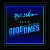 DJ Who - Good Times (feat. Triciq) - Single